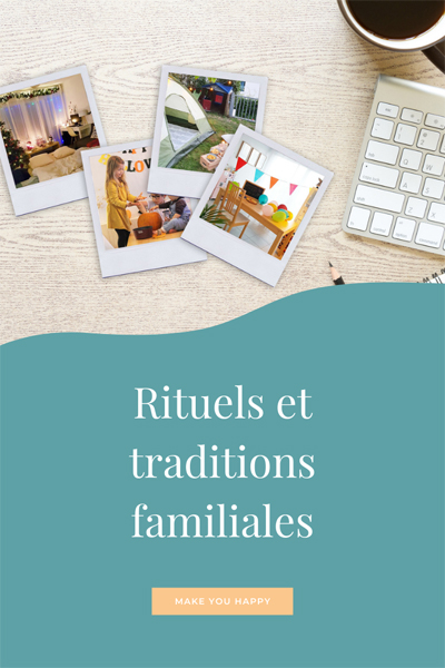 Idées de rituels et traditions familiales : nuit au pied du sapin, petit déjeuner de rentrée, camping dans le jardin...